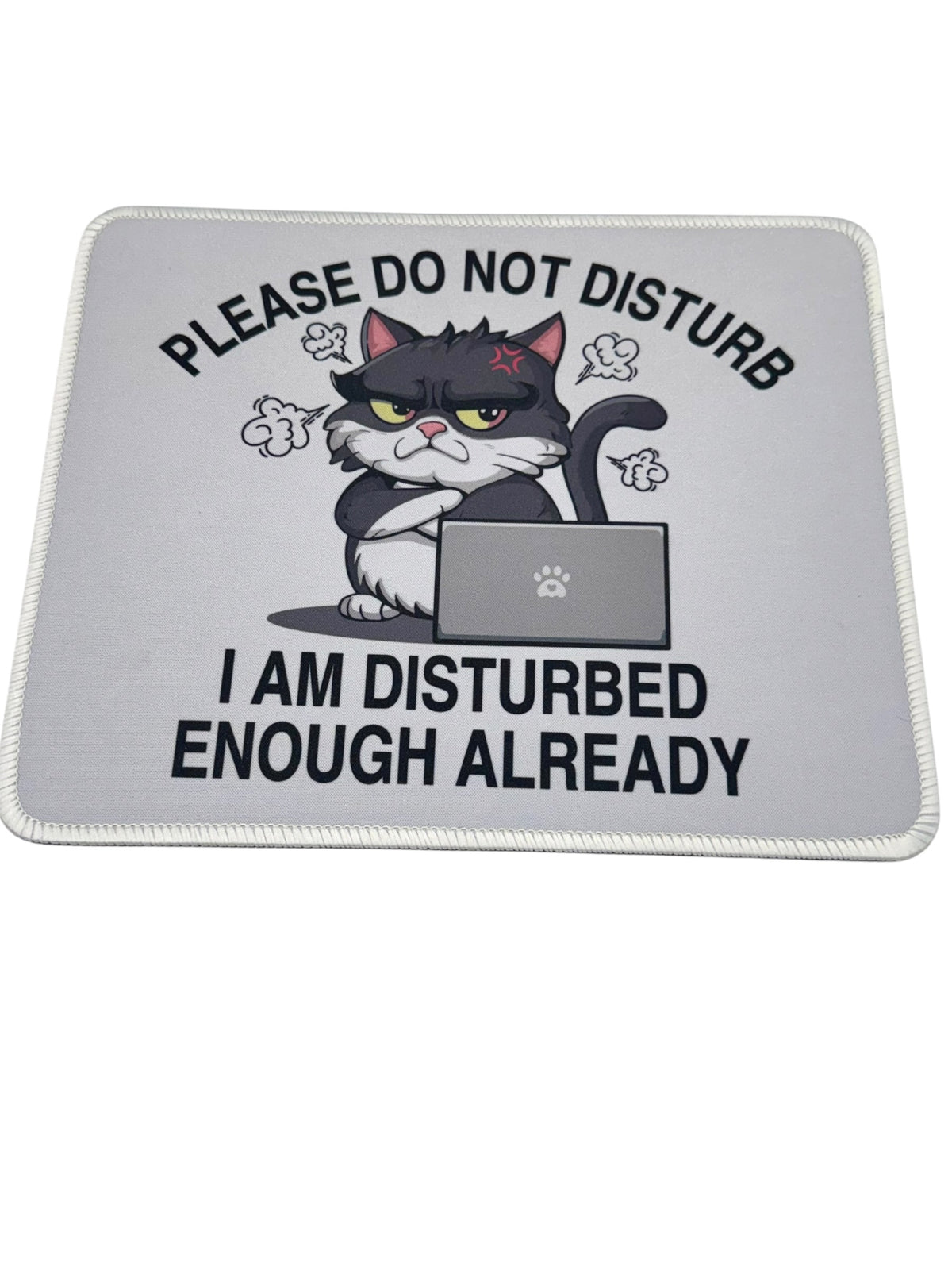 Funny Cat Mouse Pad – "Please Do Not Disturb, I Am Disturbed Enough Already"