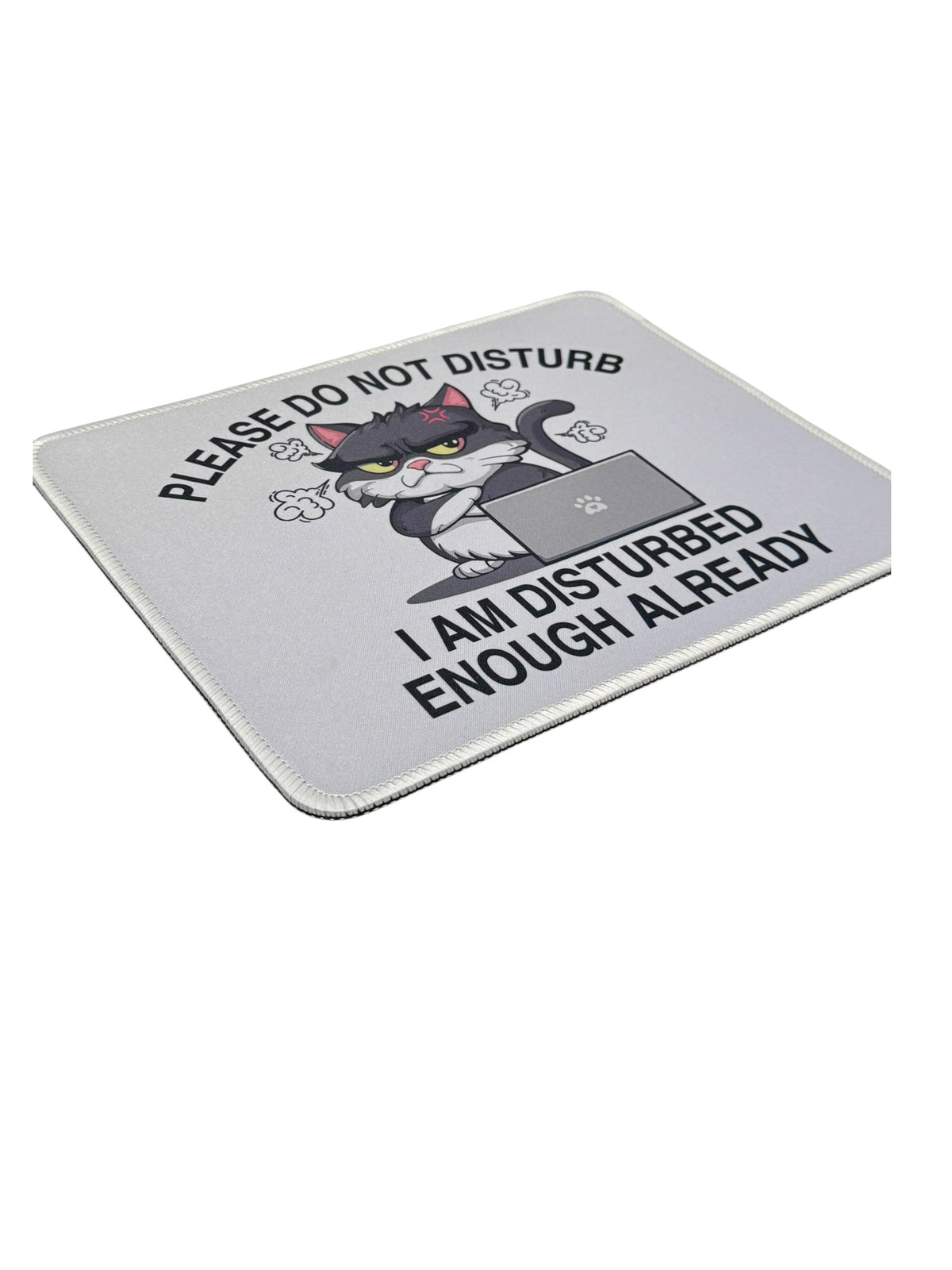 Funny Cat Mouse Pad – "Please Do Not Disturb, I Am Disturbed Enough Already"